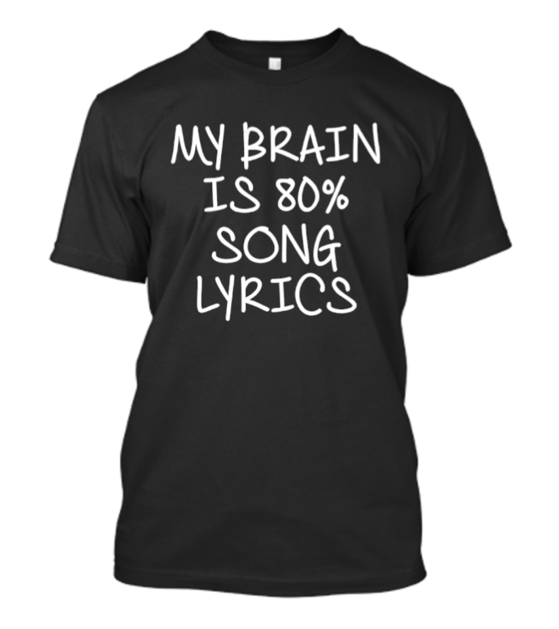 My Brain Is 80 Percent Song Lyrics Funny Music T-Shirt