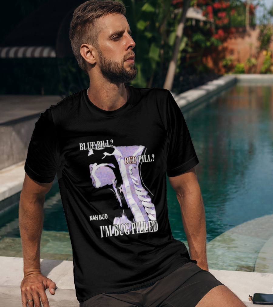 Blue Pill Red Pill Nah Bud I'm Bug Pilled Spine Skeleton T-Shirt
