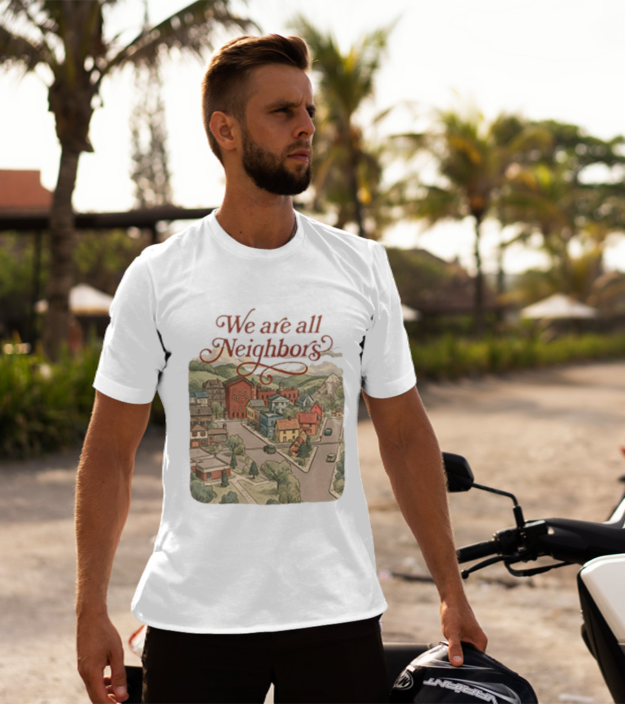 We Are All Neighbors Community Street Scene T-Shirt