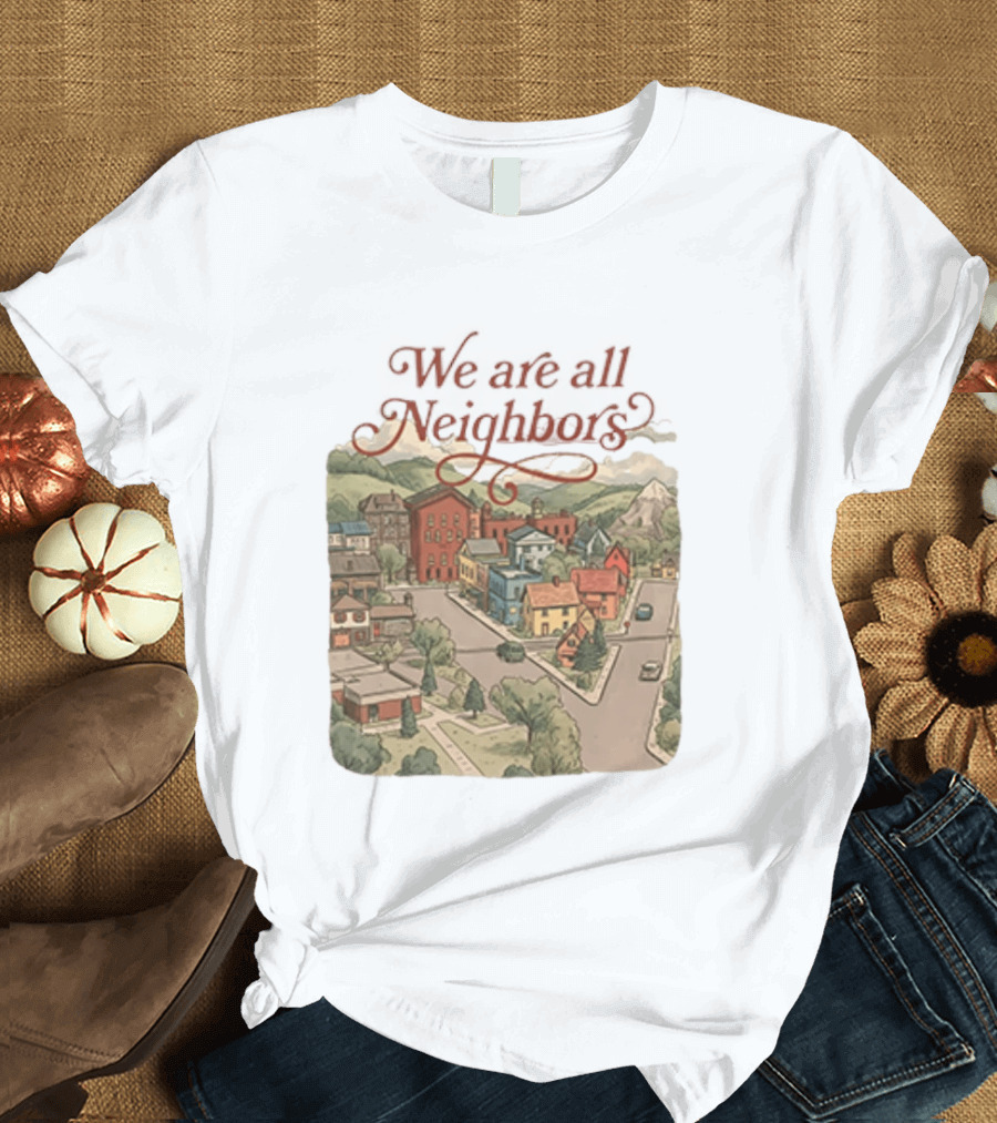 We Are All Neighbors Community Street Scene T-Shirt