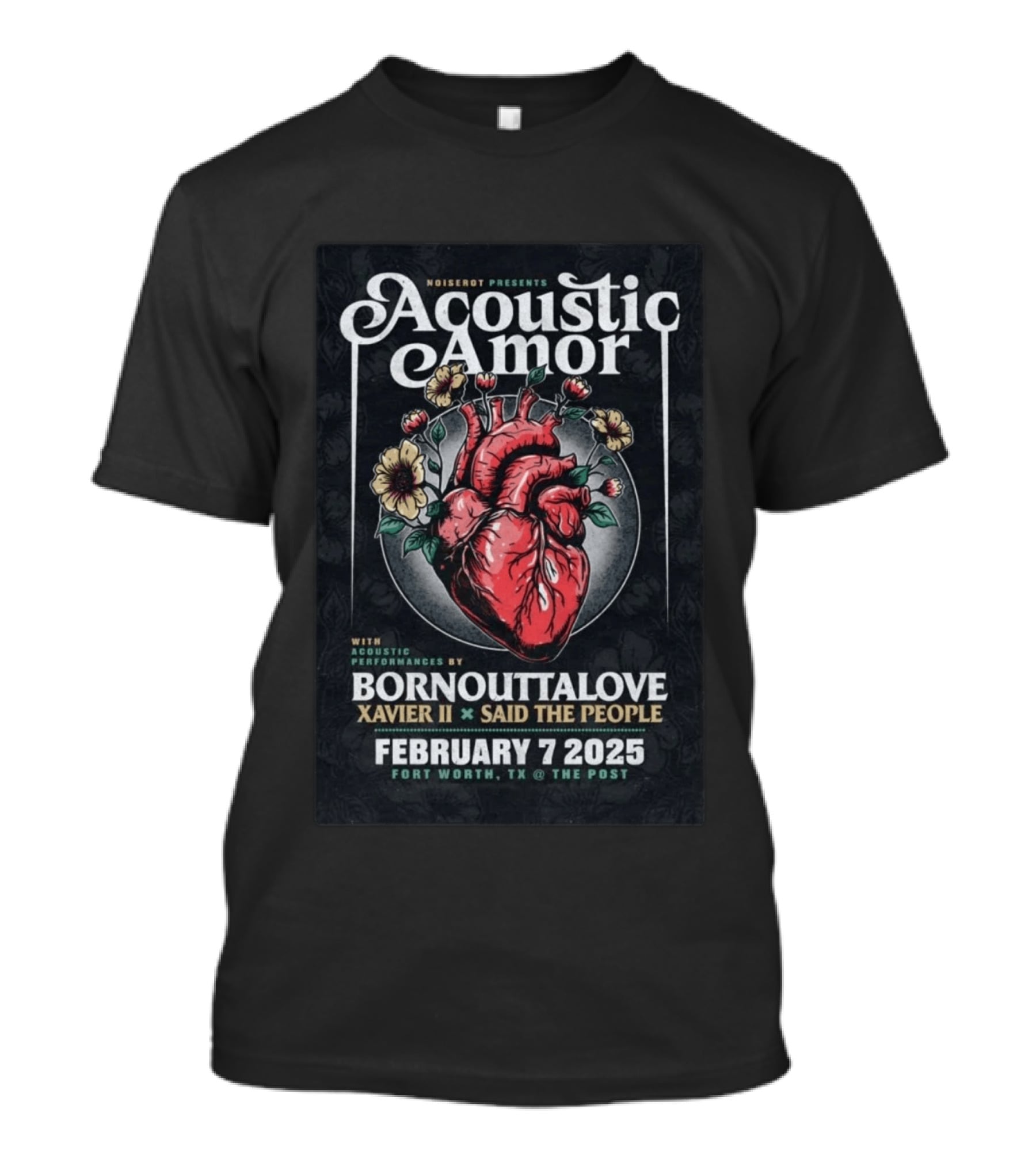 Noiserot Presents Acoustic Amor Bornouttalove Xavier II Said The People February 7 2025 Fort Worth TX The Post T-Shirt