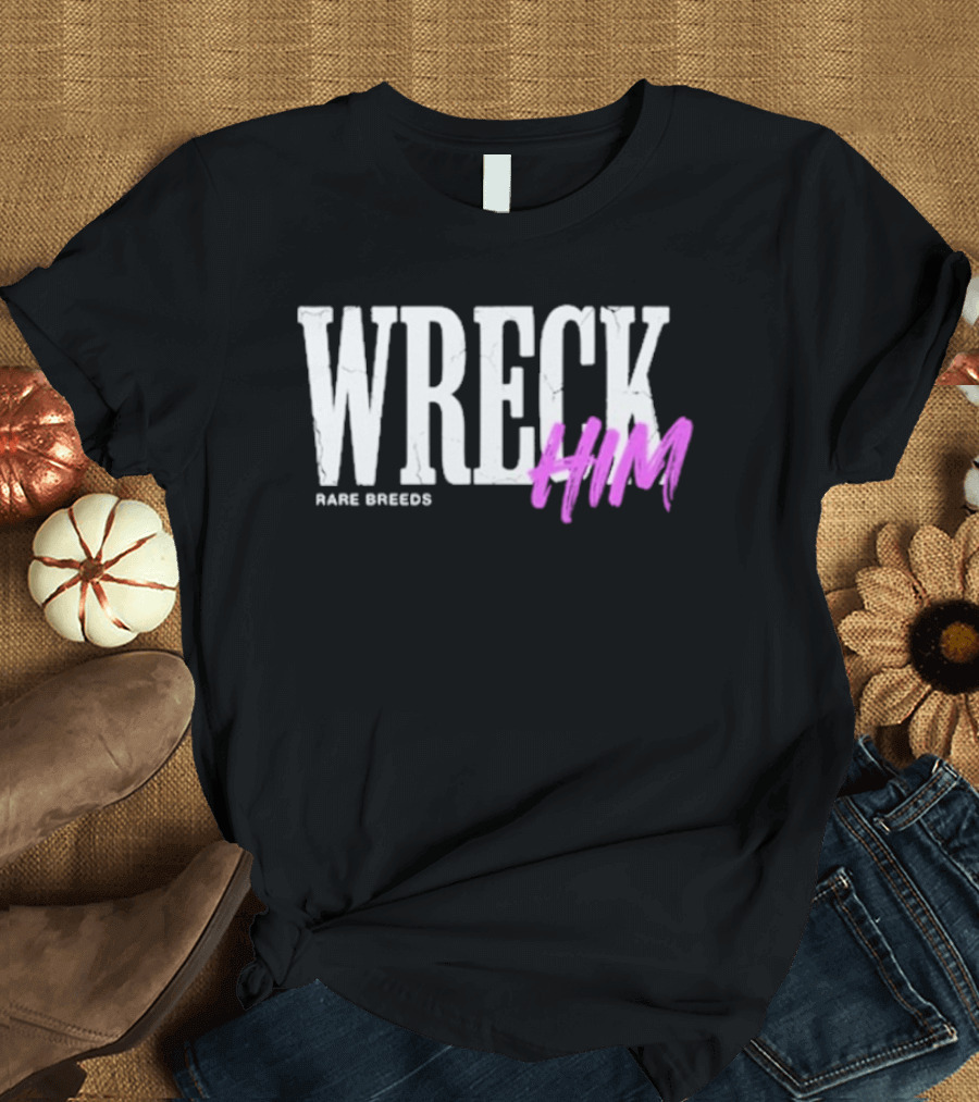 Wreck Him Rare Breeds Valentine's Day T-Shirt