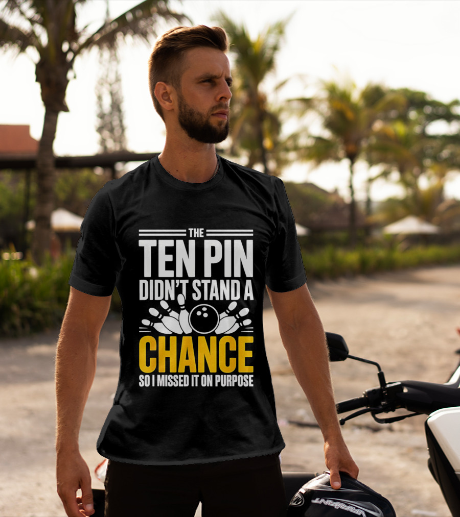 The Ten Pin Didn't Stand A Chance Funny Bowling T-Shirt
