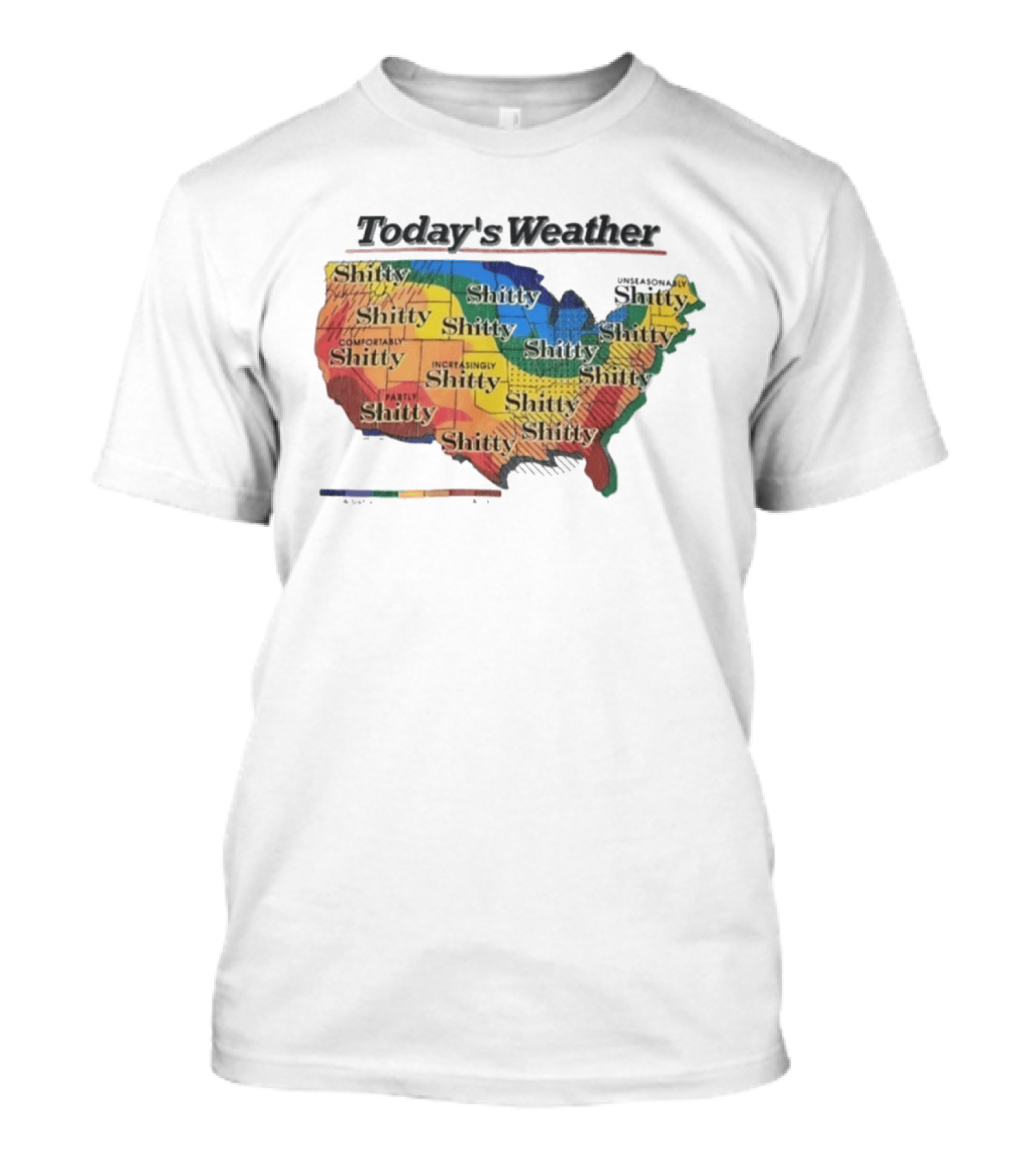 Today's Weather Shitty Map Alexandra Increasingly Shitty Comfortably Shitty USA T-Shirt