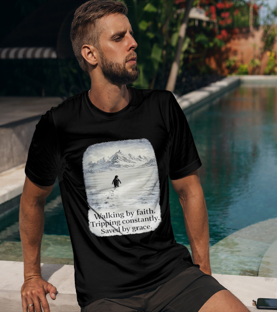 Walking By Faith Tripping Constantly Saved By Grace Penguin In Snowy Mountain Landscape T-Shirt