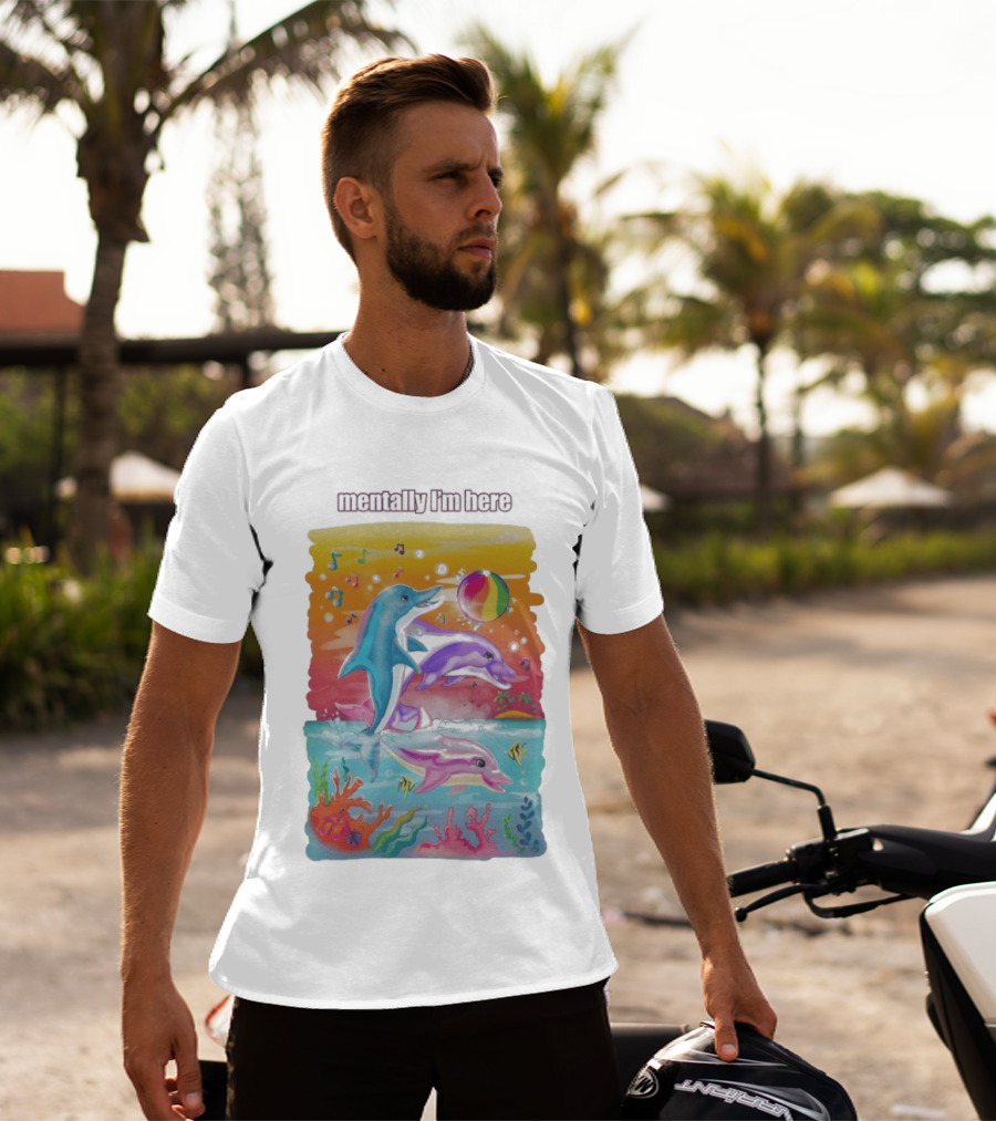 Mentally I'm Here Dolphins Colorful Beach Fun Music Notes T-Shirt