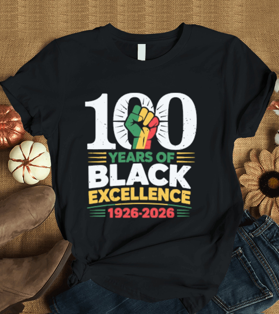 100 Years Of Black Excellence Fist Symbol 1926 2026 Black History Month T-Shirt