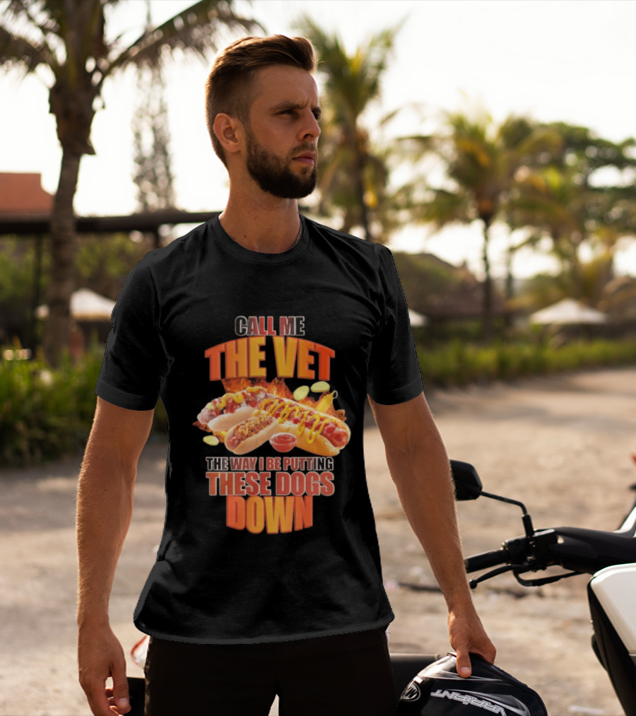 Call Me The Vet Hotdog Joke Putting These Dogs Down T-Shirt