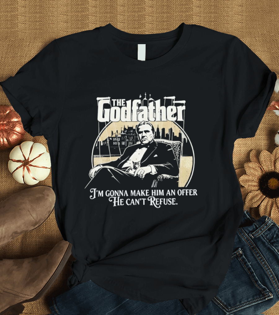 The Godfather Iconic Quote I'm Gonna Make Him An Offer He Can't Refuse T-Shirt