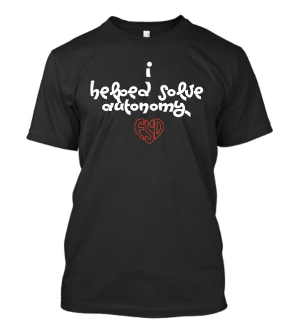 I Helped Solve Autonomy FSD Heart T-Shirt