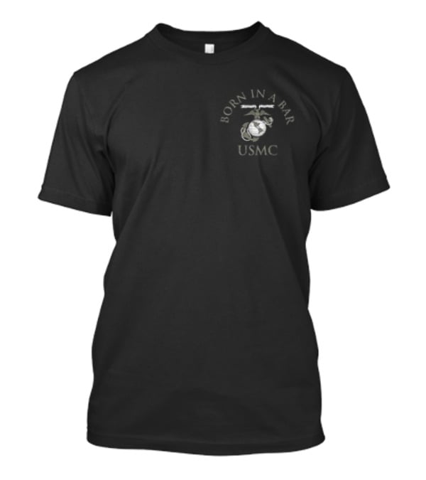 USMC Born In A Bar Marine Corps Tun Tavern Birthplace 10 November 1775 Philadelphia T-Shirt