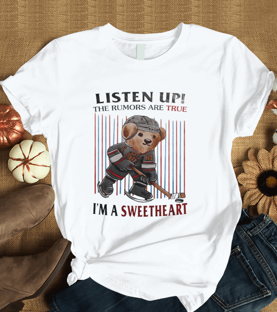 Listen Up The Rumors Are True I'm A Sweetheart Bear Hockey Player T-Shirt