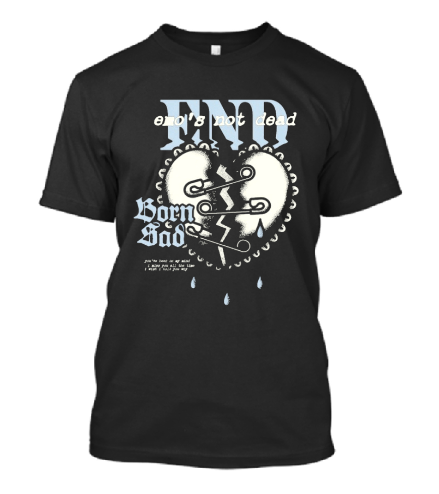 Emo's Not Dead Born Sad Safety Pin Broken Heart Teardrops T-Shirt