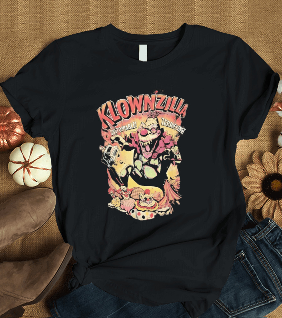 Klownzilla Unstoppable Terrifying Killer Klowns From Outer Space T-Shirt