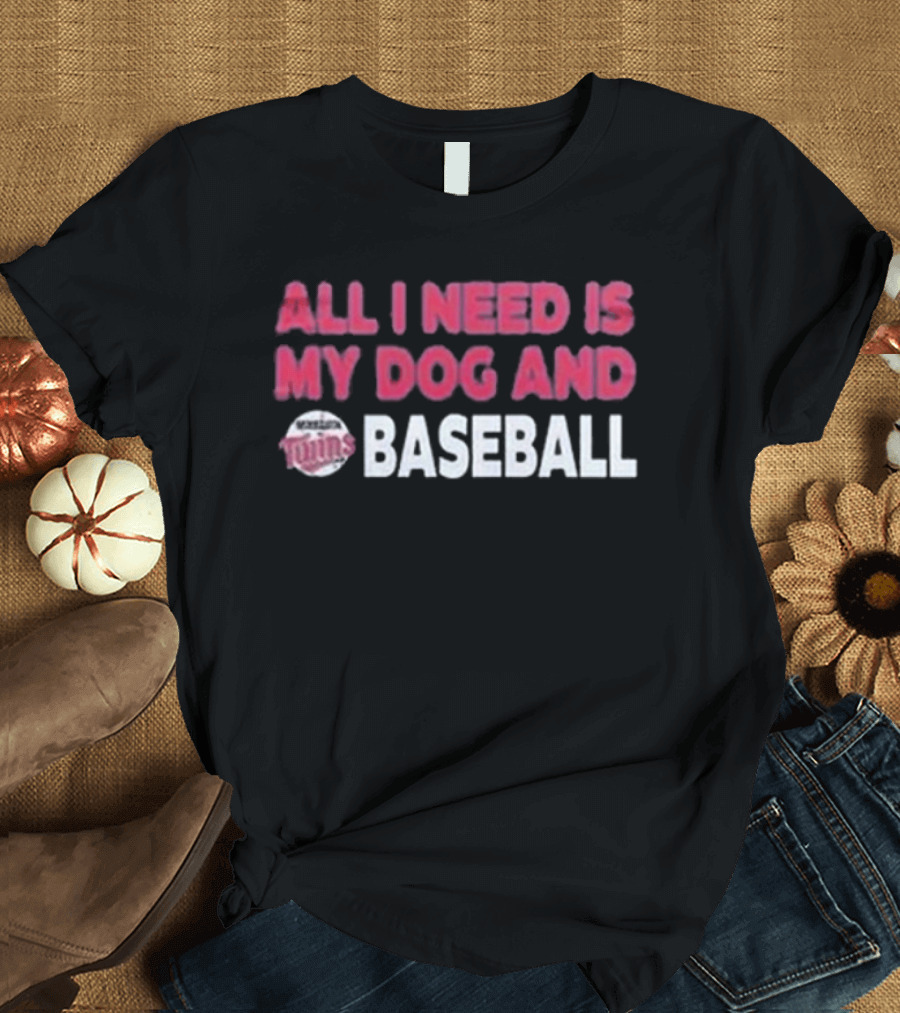 Minnesota Twins All I Need Is My Dog And Baseball T-Shirt