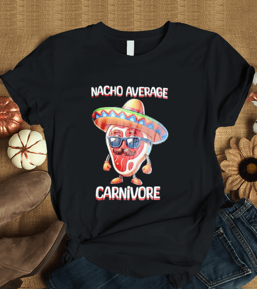 Nacho Average Carnivore Cinco De Mayo Sombrero Mustache Sunglasses Fiesta T-Shirt