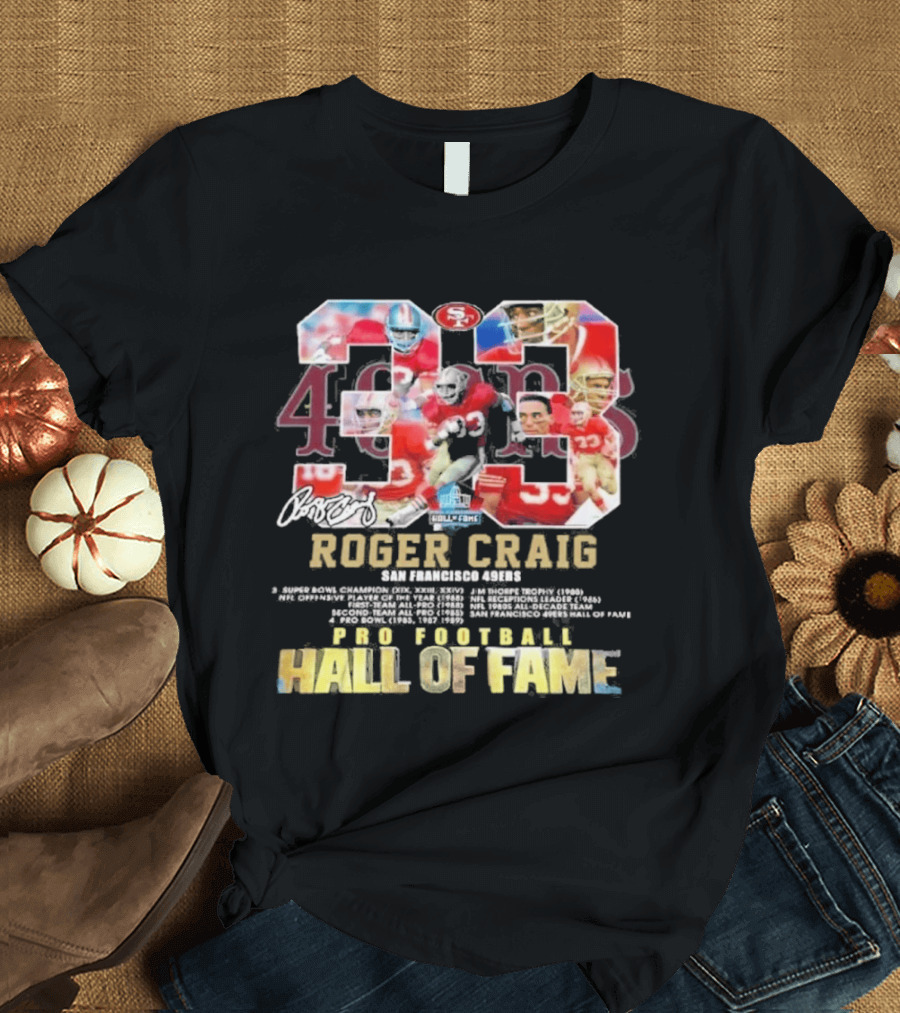 Roger Craig 33 San Francisco 49ers Pro Football Hall Of Fame T-Shirt