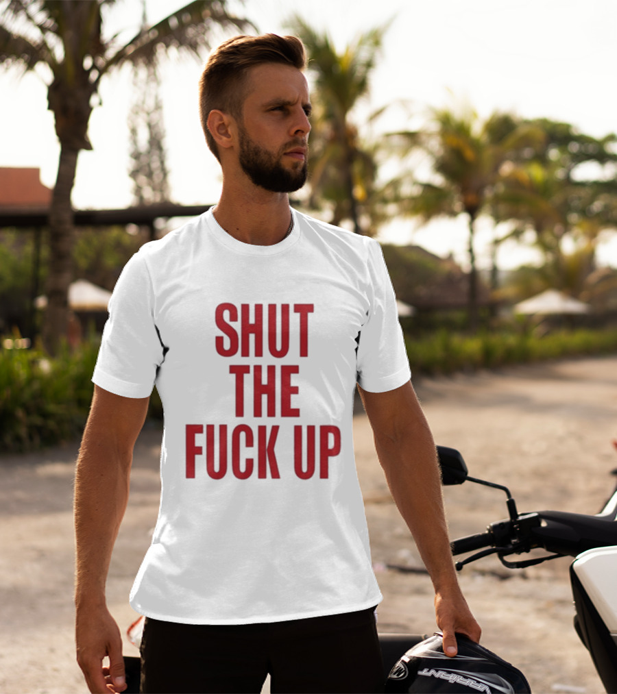 SHUT THE FUCK UP Arika T-Shirt