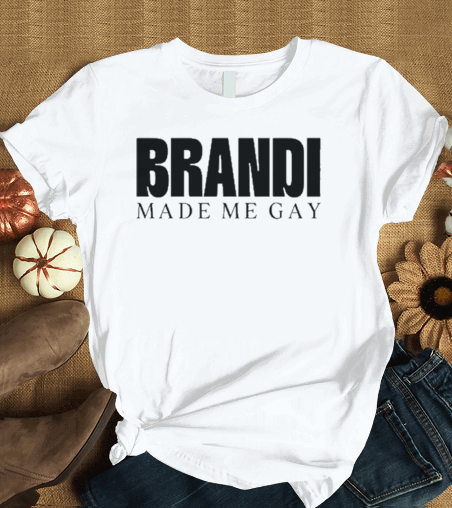 BRANDI MADE ME GAY Tour T-Shirt