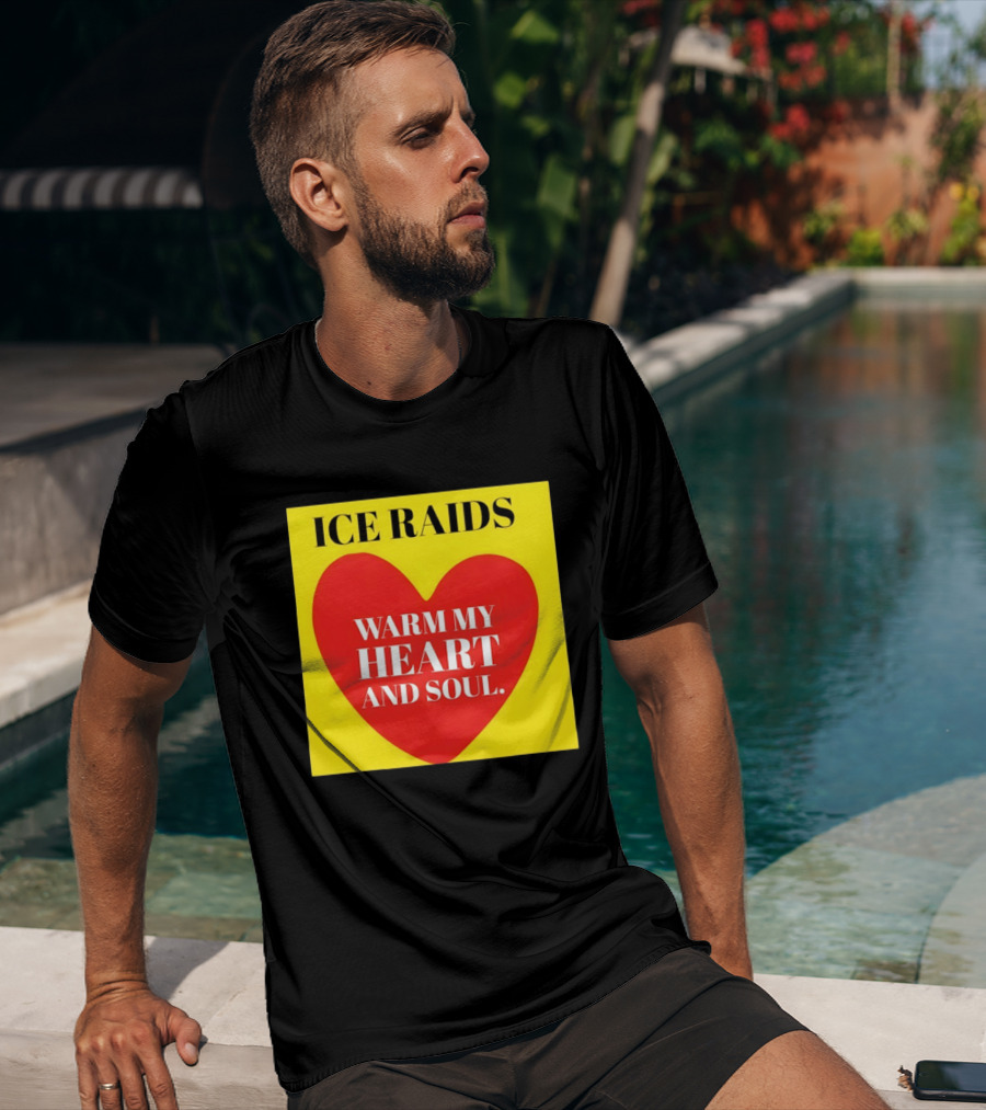 Ice Raids Warm My Heart And Soul T-Shirt