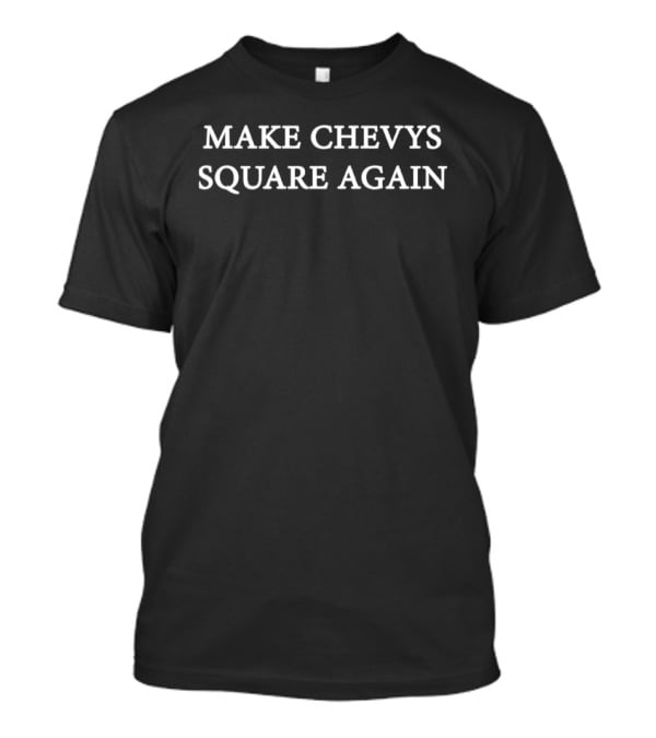 Make Chevys Square Again Retro Truck Enthusiasts Classic Appeal T-Shirt