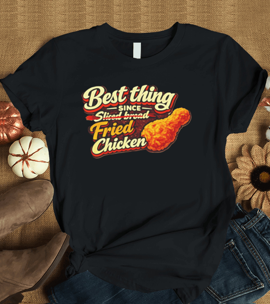 Best Thing Since Sliced Bread Fried Chicken T-Shirt