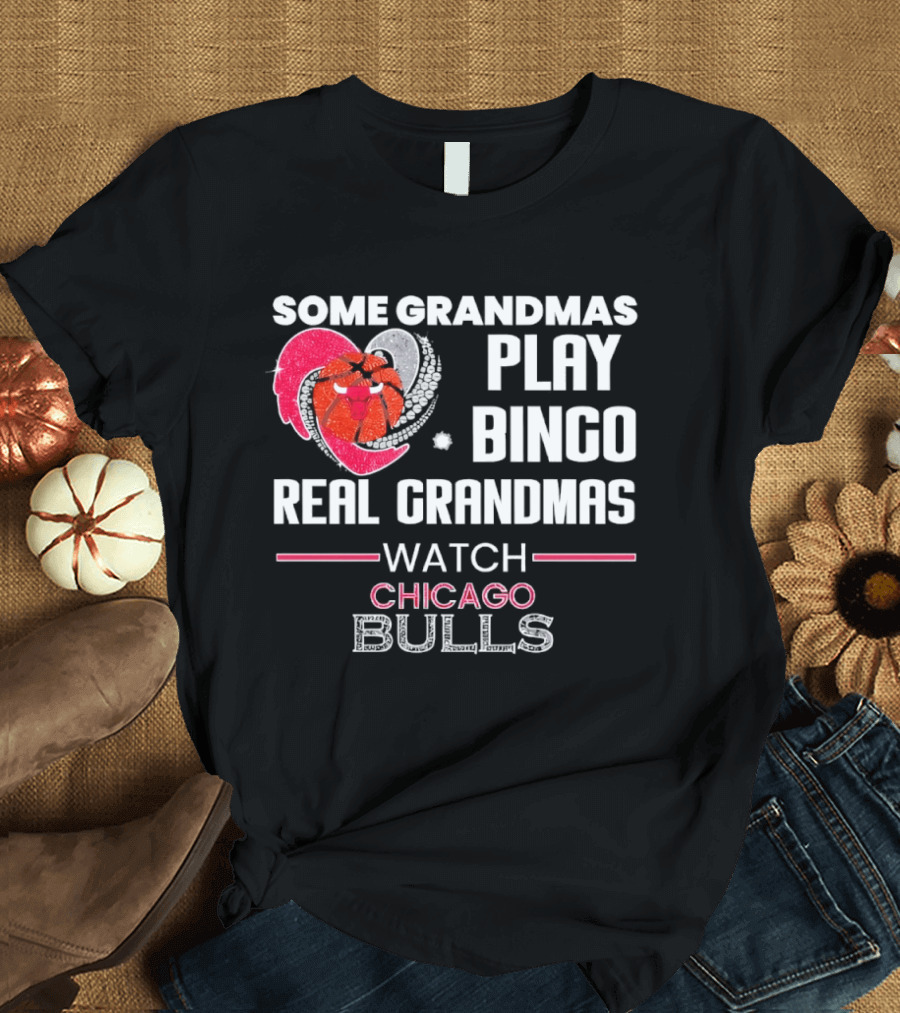 Some Grandmas Play Bingo Real Grandmas Chicago Bulls T-Shirt