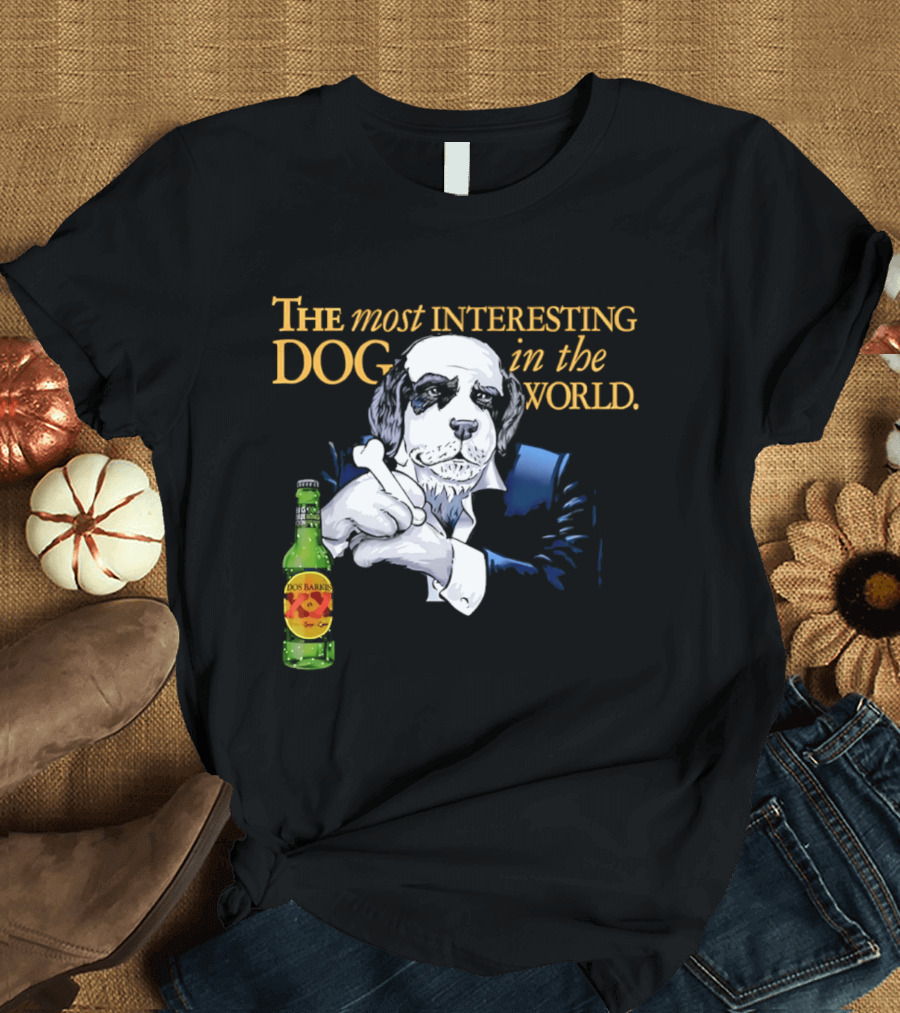The Most Interesting Dog Beer Bottle World T-Shirt