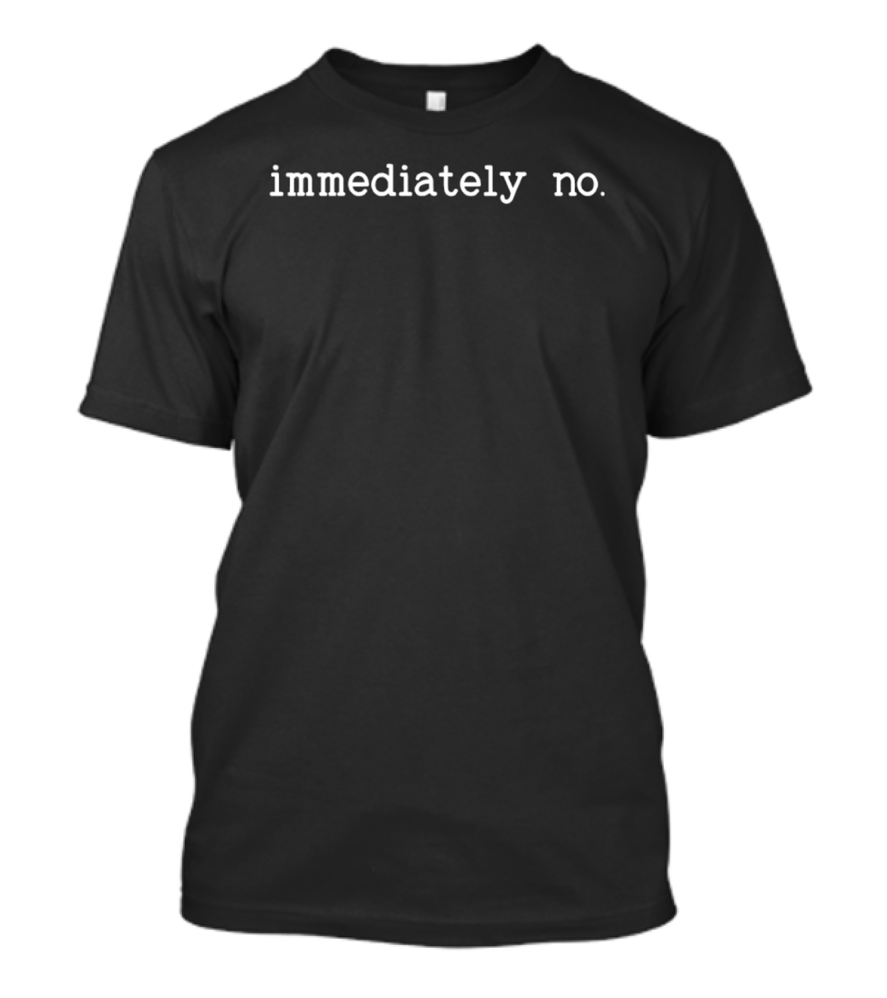 Immediately No Phrase T T-Shirt