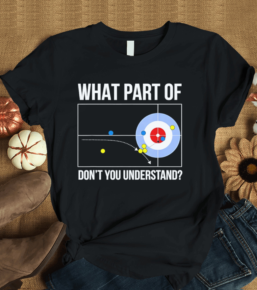 What Part Of Curling Don't You Understand Target Diagram T-Shirt