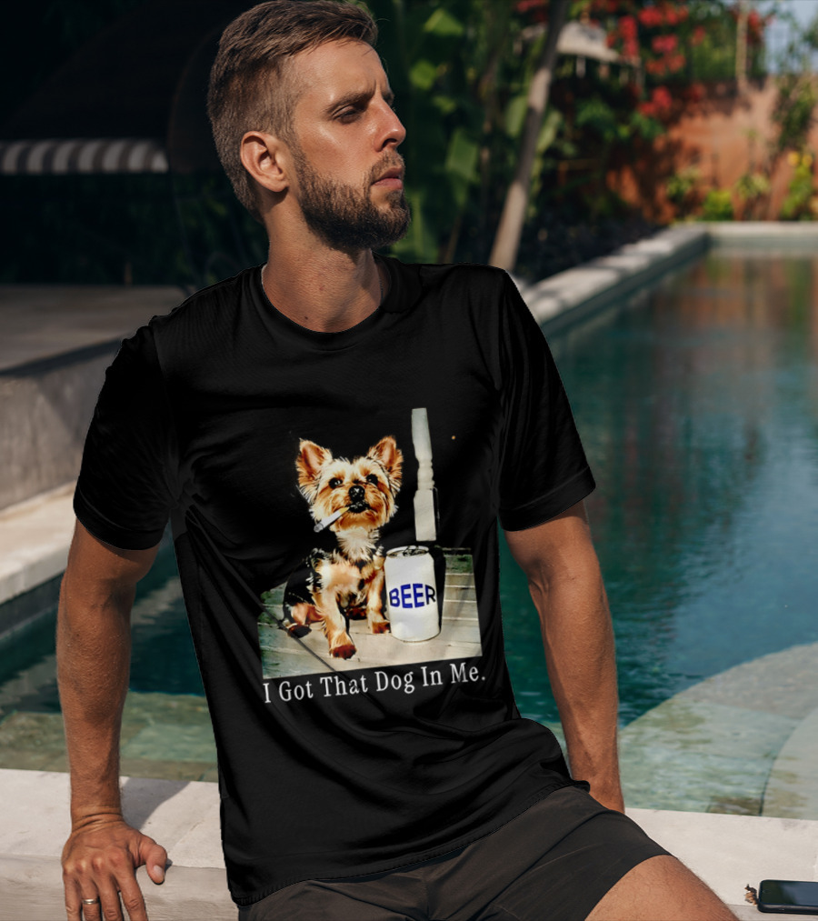I Got That Dog In Me Yorkie Smoking Beer Can Meme T-Shirt