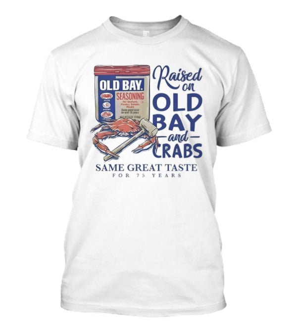Old Bay And Crabs Same Great Taste For 75 Years Raised On Old Bay T-Shirt