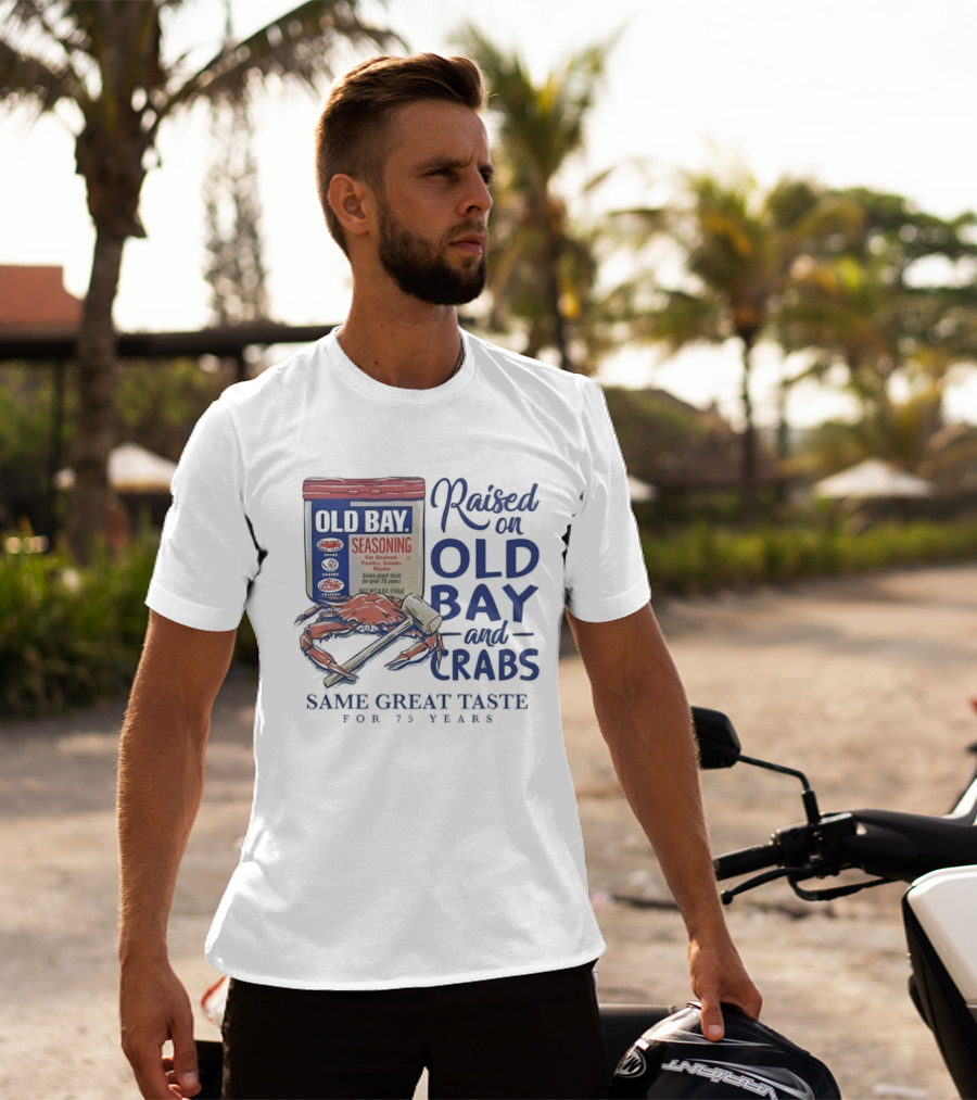 Old Bay And Crabs Same Great Taste For 75 Years Raised On Old Bay T-Shirt