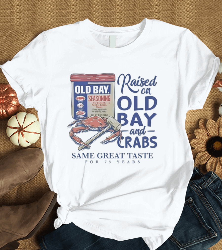 Old Bay And Crabs Same Great Taste For 75 Years Raised On Old Bay T-Shirt