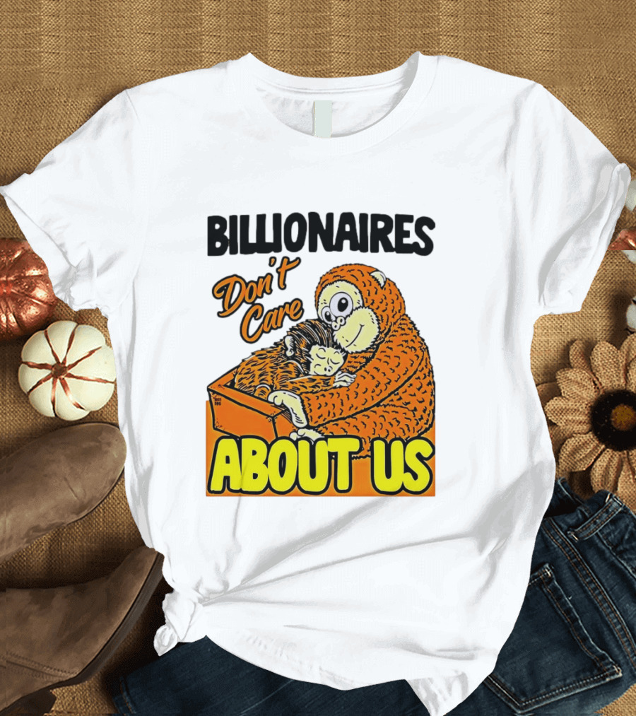 Billionaires Don't Care About Us Mother And Baby Monkey Hugging T-Shirt