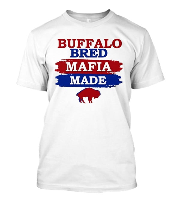Buffalo Bred Mafia Made Buffalo Bills Fan Apparel NFL Team Spirit T-Shirt