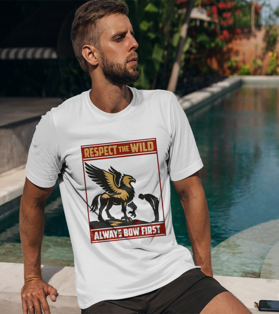 Respect The Wild Mythical Creature Always Bow First T-Shirt