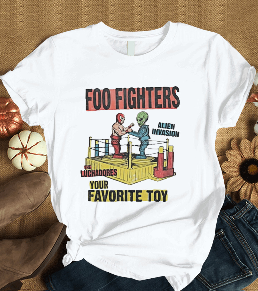 Foo Fighters Alien Invasion The Luchadores Your Favorite Toy T-Shirt
