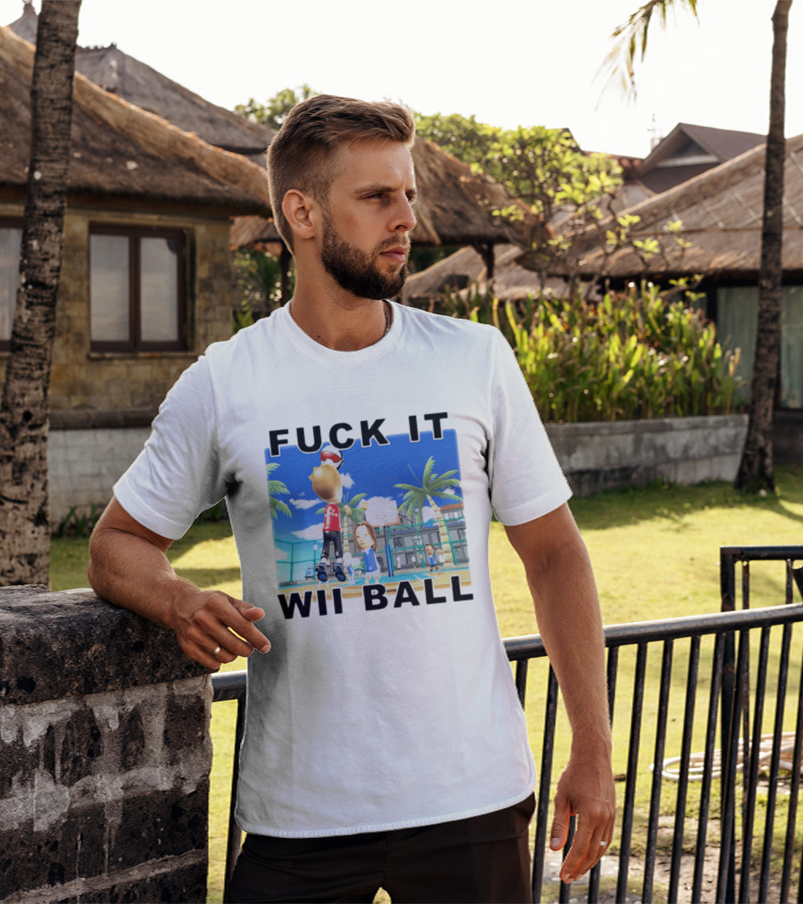 Fuck It Wii Ball Funny Basketball Game T-Shirt