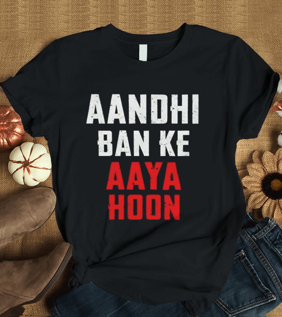 Aandhi Ban Ke Aaya Hoon Catchphrase Popular Indian T-Shirt