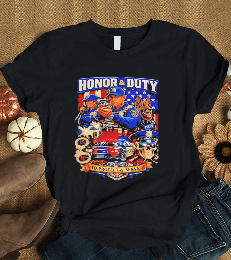 Honor And Duty Police Service Protection And Loyalty T-Shirt