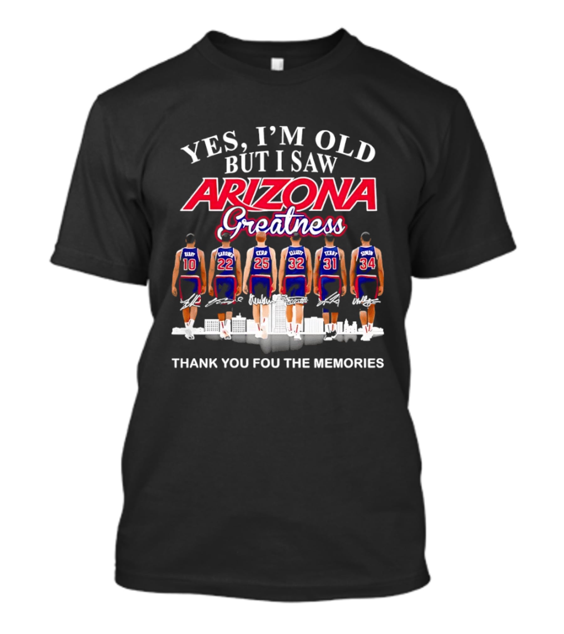 Yes I'm Old But I Saw Arizona Greatness Thank You For The Memories T-Shirt