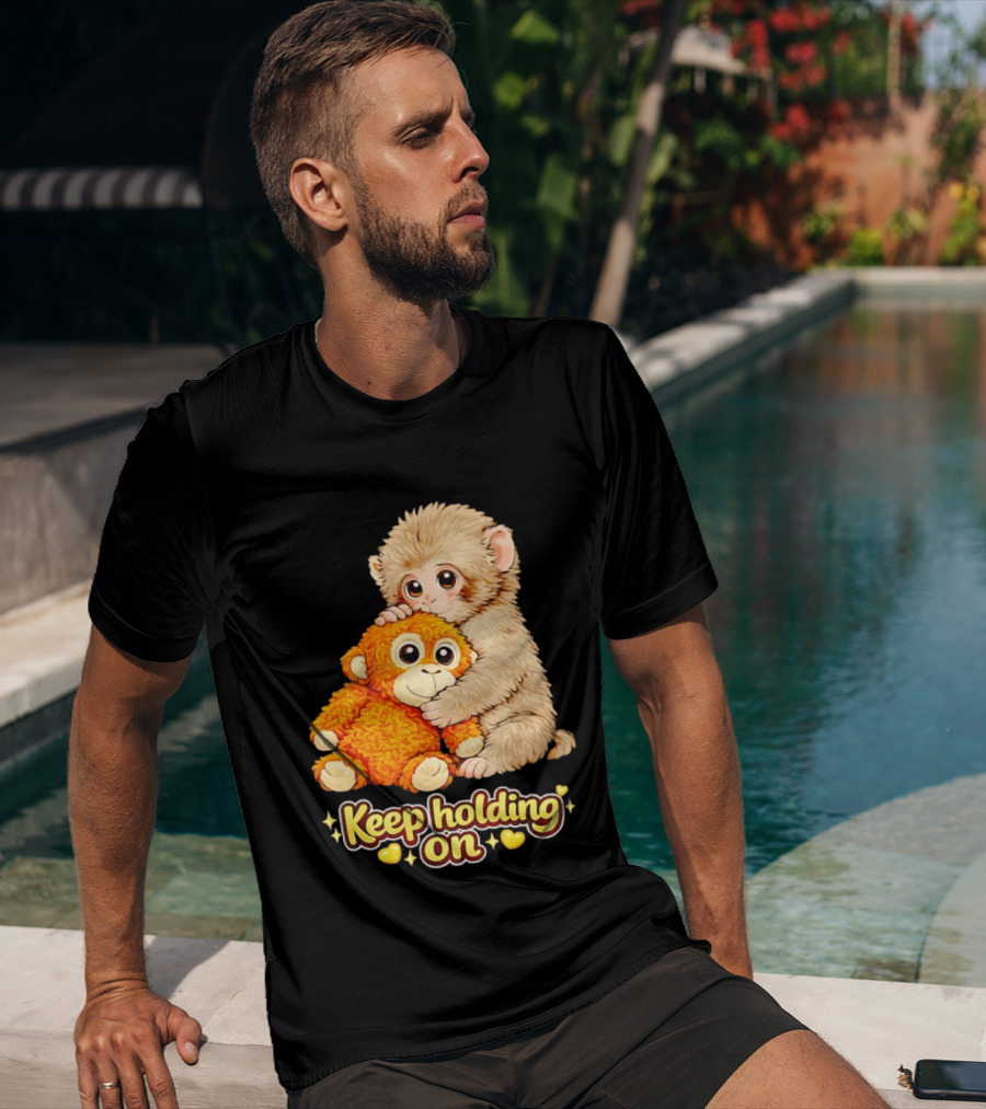 Keep Holding On Punch Monkey With Teddy Bear Cuddling Meme T-Shirt