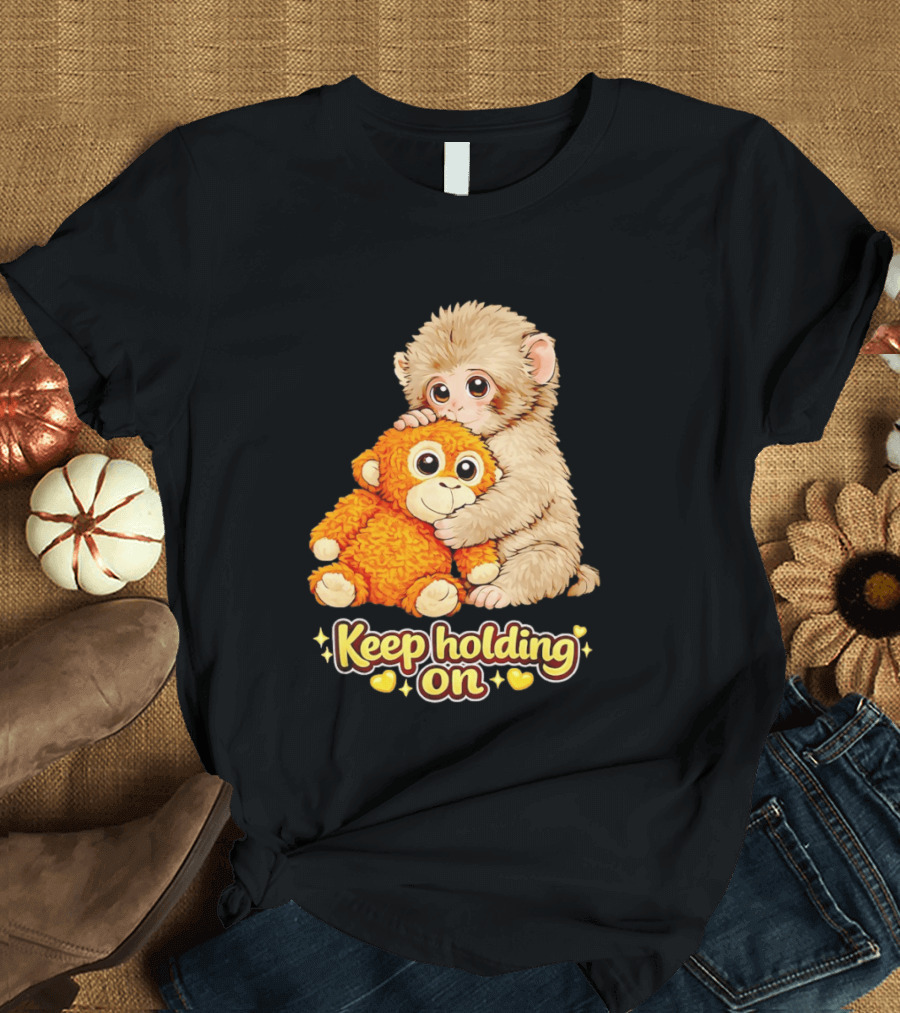 Keep Holding On Punch Monkey With Teddy Bear Cuddling Meme T-Shirt
