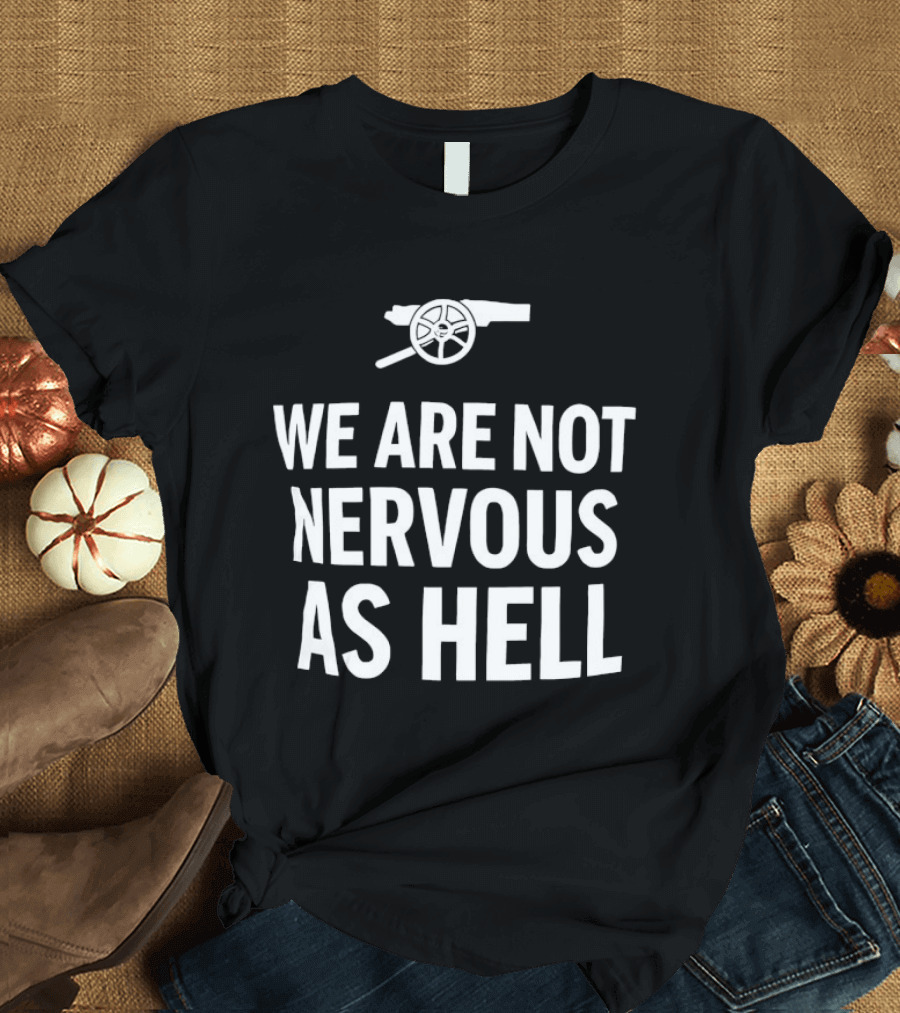 Arsenal We Are Not Nervous As Hell Cannon T-Shirt