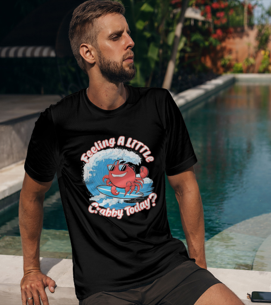 Feeling A Little Crabby Today Surfing Crab T-Shirt