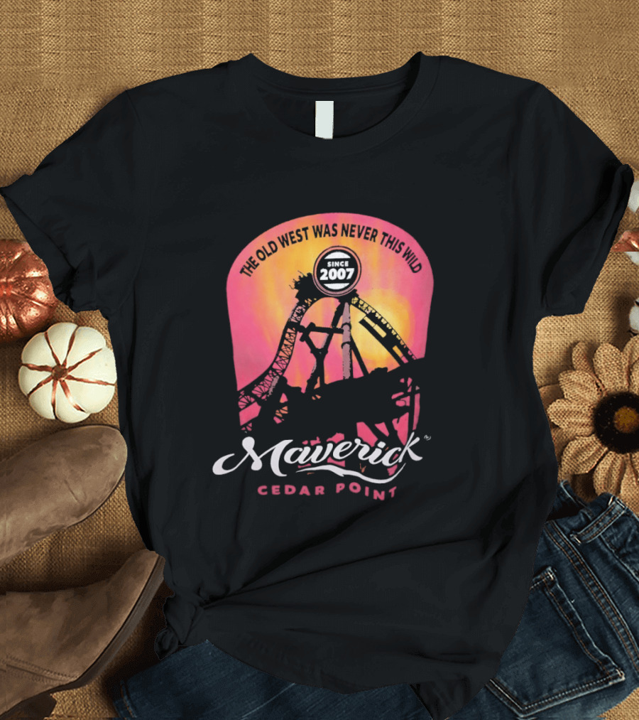 The Old West Was Never This Wild Cedar Point Maverick Since 2007 Roller Adventure T-Shirt