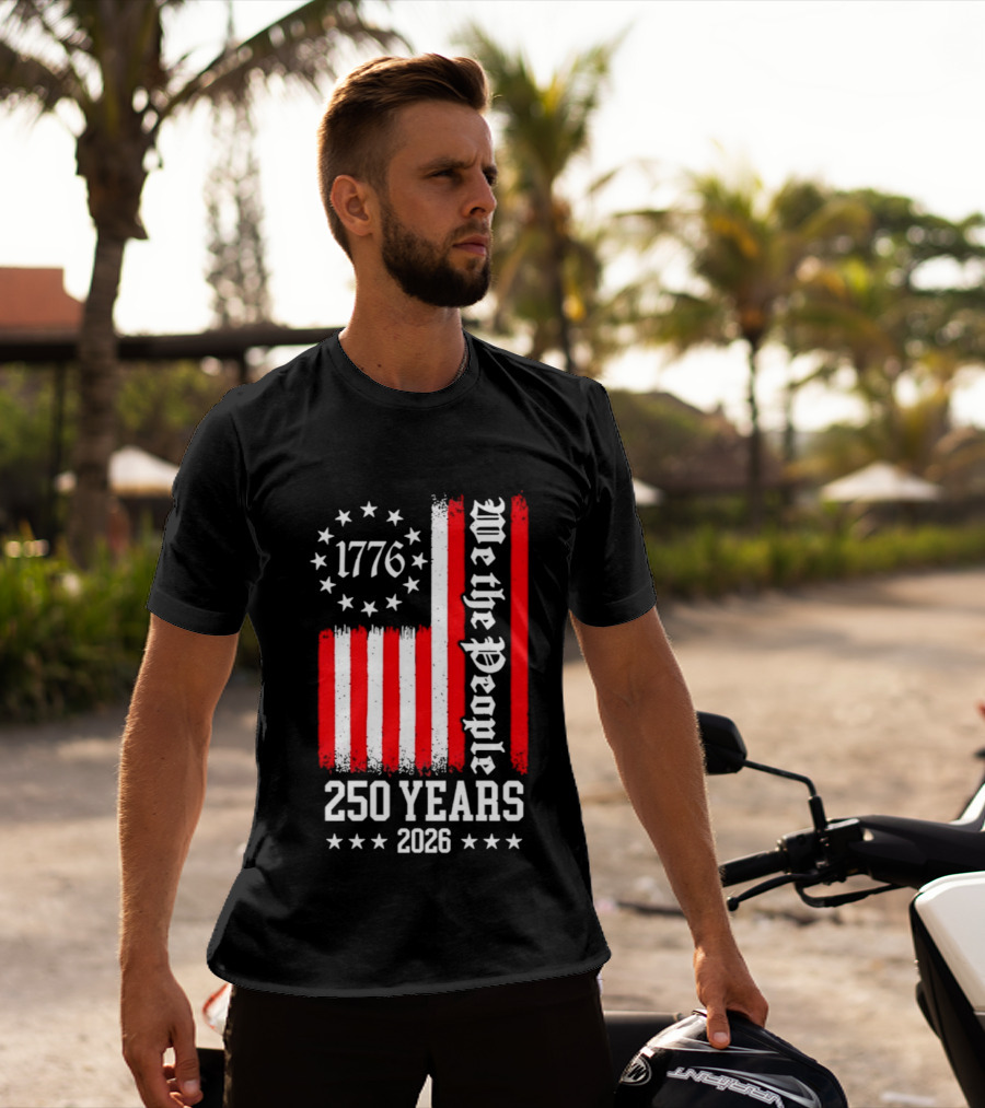 1776 We The People 250 Years 2026 Stars And Stripes T-Shirt