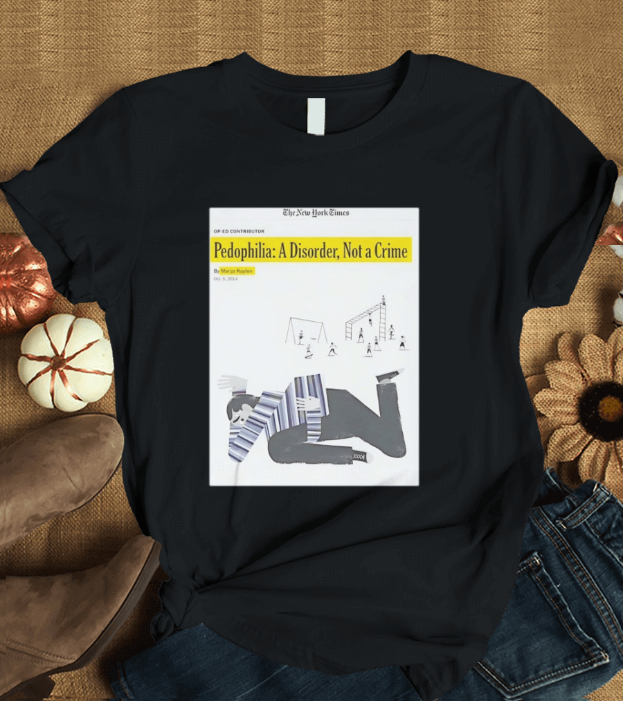 Pedophilia A Disorder Not A Crime T-Shirt