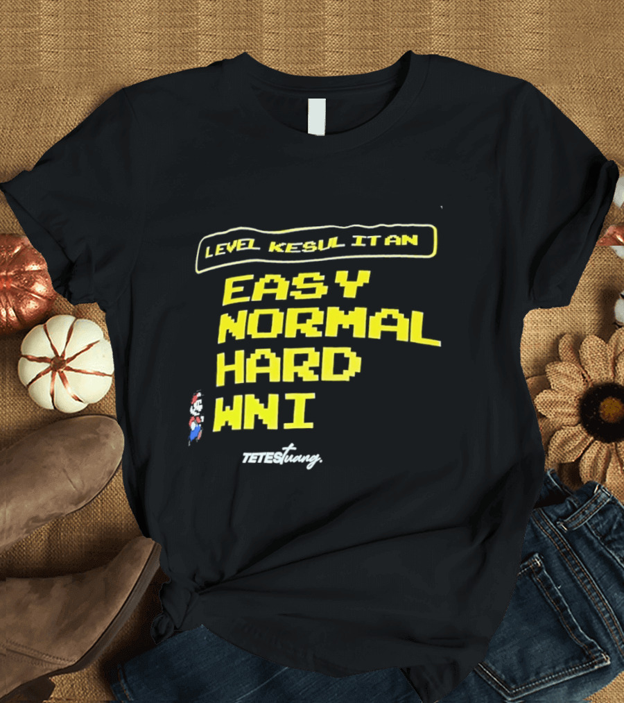 Level Kesul It An Easy Normal Hard WNI Mario Fan T-Shirt